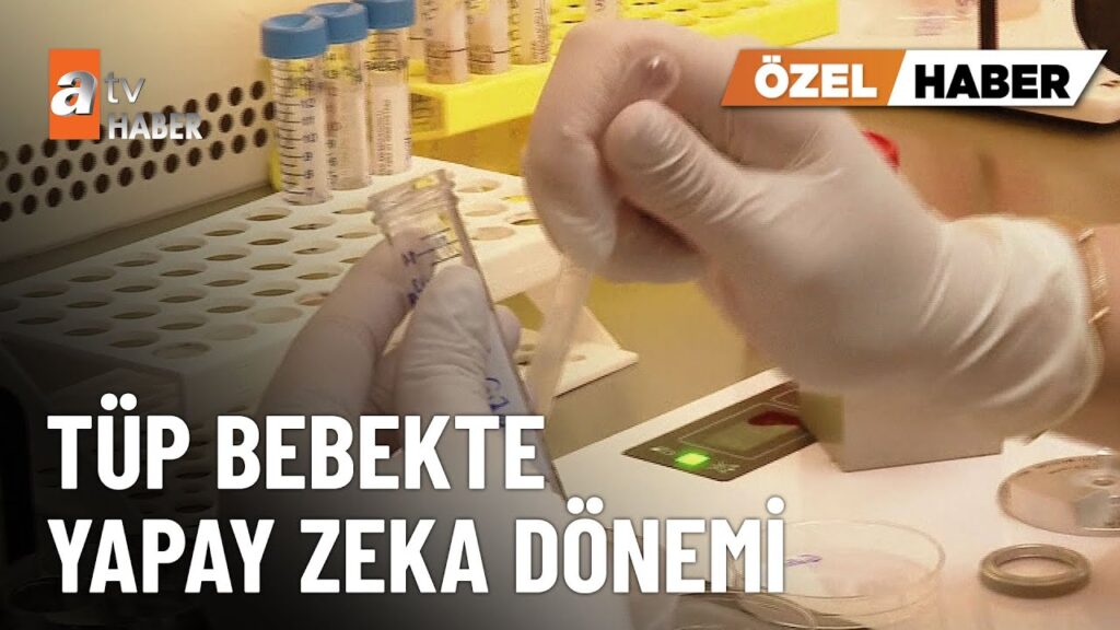 Tüp Bebek Tedavisinde Yapay Zeka Dönemi